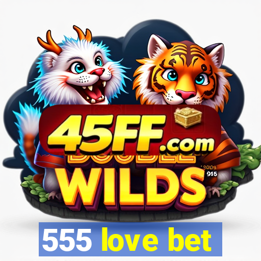 555 love bet